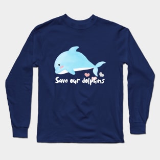 Save our dolphins Long Sleeve T-Shirt